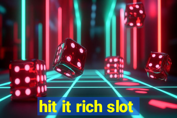 hit it rich slot